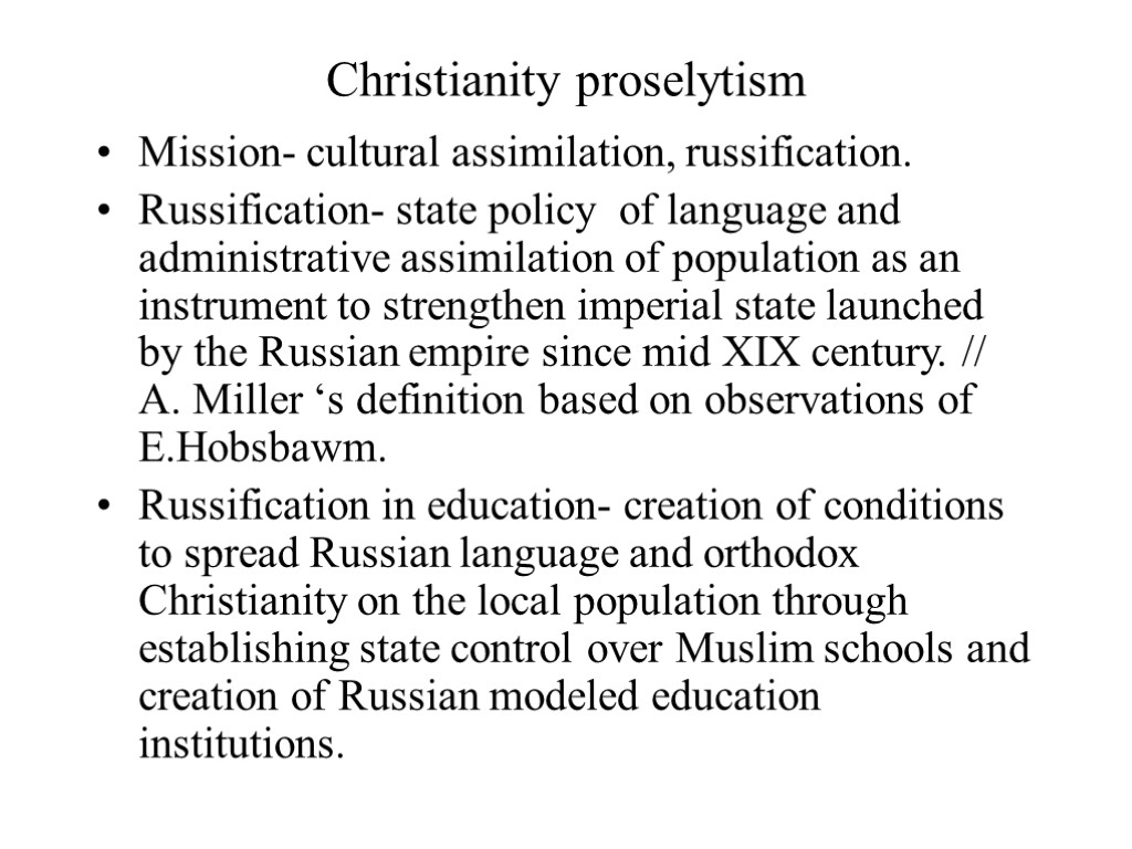 Christianity proselytism Mission- cultural assimilation, russification. Russification- state policy of language and administrative assimilation